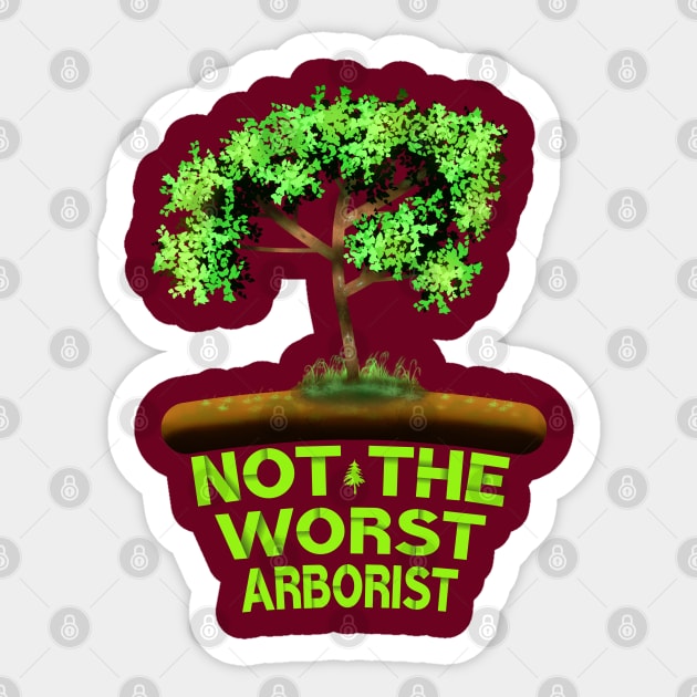 Not The Worst Arborist Sticker by MoMido